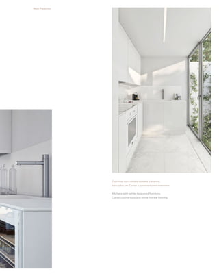 81
Cozinhas com móveis lacados a branco,
bancadas em Corian e pavimento em mármore
Kitchens with white-lacquered furniture,
Corian countertops and white marble flooring
Main Features
 