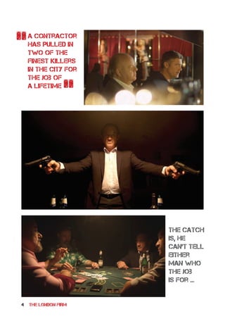 4 THE LONDON FIRM
the catch
is, he
can’t tell
either
man who
the job
is for ...
A Contractor
has pulled in
two of the
finest killers
in the City for
the job of
a lifetime
“
“
 