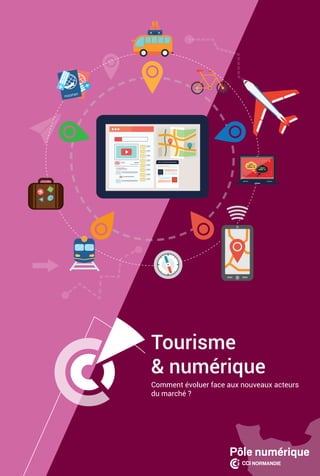 1 | Tourisme et numérique | Comment évoluer face aux nouveaux acteurs du marché  ?
Tourisme
& numérique
Comment évoluer face aux nouveaux acteurs
du marché ?
 