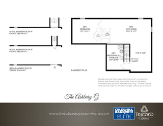 The Ashbury-G
Renderings and floor plans are the artist’s conception.
Details and dimentions may differ from actual plans.
Standard and optional features may vary. Tricord Homes
reserves the right to initiate changes without prior notice.
www.liveatdeaconcommons.com
 