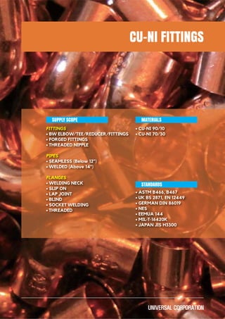 CU-NI FITTINGS
MATERIALS
STANDARDS
FITTINGS
PIPES
FLANGES
SUPPLY SCOPE
 