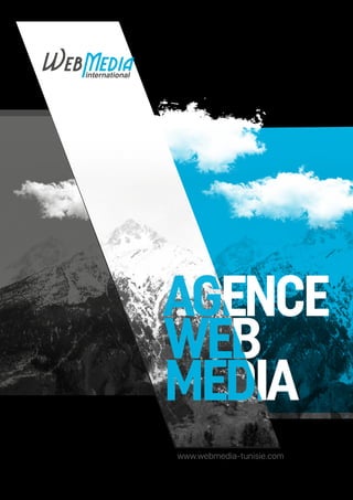 WEB
AGENCE
MEDIA
www.webmedia-tunisie.com
WEB
MEDIA
AGENCE
 