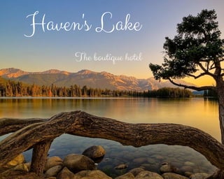 Haven's Lake
The boutique hotel
 