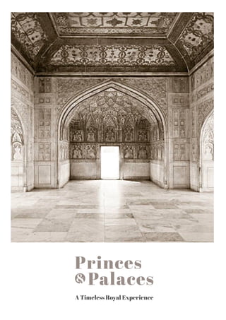 Princes
Palaces
A Timeless Royal Experience
 