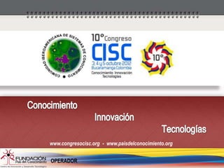www.congresocisc.org - www.paisdelconocimiento.org


OPERADOR
 