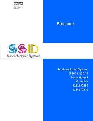 Brochure 
Servisoluciones Digitales 
Cl 36A # 16D 44 
Tunja, Boyacá 
Colombia 
3132197330 
3134577342  