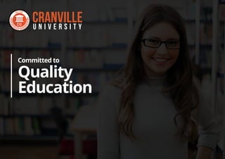 Committed to
Quality
Education
CRANVILLEU N I V E R S I T YCU
SINCE 1996
 