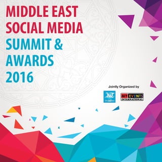MIDDLE EAST
SOCIAL MEDIA
SUMMIT &
AWARDS
2016 Jointly Organized by
 