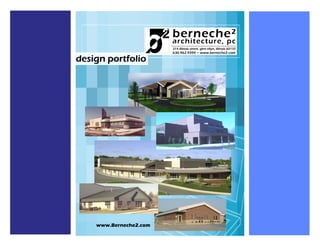 berneche²
                        architecture, pc
                        314 illinois street, glen ellyn, illinois 60137
                        630.962.9394 • www.berneche2.com

design portfolio
 design portfolio




    www.Berneche2.com
 