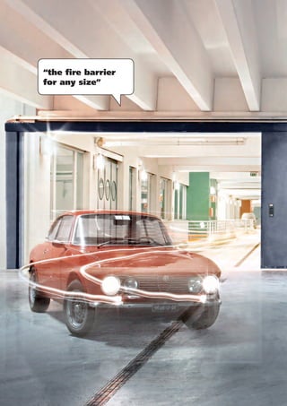 “the fire barrier
for any size”
 