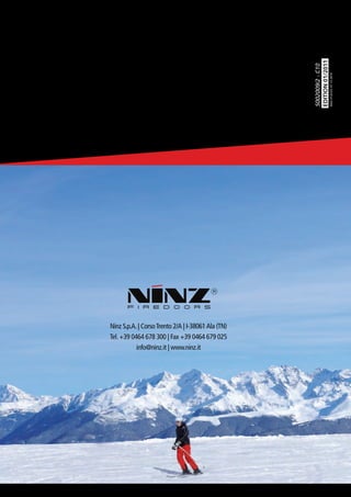 EDITION 01/2011
                                                    5002009/2 - C10

                                                                      date of print: 01.12.2010
Ninz S.p.A. | Corso Trento 2/A | I-38061 Ala (TN)
Tel. +39 0464 678 300 | Fax +39 0464 679 025
           info@ninz.it | www.ninz.it
 