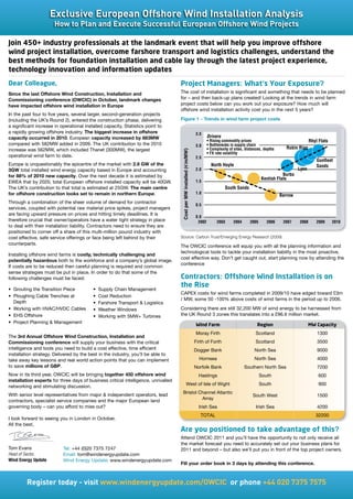 Exclusive	European	Offshore	Wind	Installation	Analysis
                       How	to	Plan	and	Execute	Successful	European	Offshore	Wind	Projects

Join 450+ industry professionals at the landmark event that will help you improve offshore
wind project installation, overcome farshore transport and logistics challenges, understand the
best methods for foundation installation and cable lay through the latest project experience,
technology innovation and information updates
Dear Colleague,                                                                     Project Managers: What’s Your Exposure?
Since the last Offshore Wind Construction, Installation and                         The cost of installation is significant and something that needs to be planned
Commissioning conference (OWCIC) in October, landmark changes                       for – and then back-up plans created! Looking at the trends in wind farm
have impacted offshore wind installation in Europe                                  project costs below can you work out your exposure? How much will
                                                                                    offshore wind installation activity cost you in the next 5 years?
In the past four to five years, several larger, second-generation projects
(including the UK’s Round 2), entered the construction phase, delivering            Figure 1 - Trends in wind farm project costs
a significant increase in operational installed capacity. Statistics point to
a rapidly growing offshore industry. The biggest increase in offshore                                                3.5
capacity occurred in 2010. European capacity increased by 883MW                                                              Drivers
                                                                                                                             • Rising commodity prices                                  Rhyl Flats
compared with 582MW added in 2009. The UK contribution to the 2010                                                   3.0     • Bottlenecks in supply chain
increase was 562MW, which included Thanet (300MW), the largest                                                               • Complexity of sites, distances, depths      Robin Rigg




                                                                                     Cost per MW installed (€m/MW)
                                                                                                                             • FX rate volatility
operational wind farm to date.                                                                                       2.5
                                                                                                                                                                                            Gunfleet
Europe is unquestionably the epicentre of the market with 2.9 GW of the                                                        North Hoyle                                                  Sands
3GW total installed wind energy capacity based in Europe and accounting                                              2.0                                                         Lynn
for 88% of 2010 new capacity. Over the next decade it is estimated by                                                                                                   Burbo
                                                                                                                                                             Kentish Flats
EWEA that by 2020, total European offshore installed capacity will be 40GW.                                          1.5
The UK’s contribution to that total is estimated at 25GW. The main centre                                                              South Sands
for offshore construction looks set to remain in northern Europe.                                                    1.0
                                                                                                                                                                        Barrow
Through a combination of the sheer volume of demand for contractor
                                                                                                                     0.5
services, coupled with potential raw material price spikes, project managers
are facing upward pressure on prices and hitting timely deadlines. It is
                                                                                                                     0.0
therefore crucial that owner/operators have a water tight strategy in place                                           2002        2003      2004      2005      2006     2007    2008       2009     2010
to deal with their installation liability. Contractors need to ensure they are
positioned to corner off a share of this multi-million pound industry with
cost effective, safe service offerings or face being left behind by their           Source: Carbon Trust/Emerging Energy Research (2009)
counterparts.
                                                                                    The OWCIC conference will equip you with all the planning information and
                                                                                    technological tools to tackle your installation liability in the most proactive,
Installing offshore wind farms is costly, technically challenging and
                                                                                    cost effective way. Don’t get caught out, start planning now by attending the
potentially hazardous both to the workforce and a company’s global image.
                                                                                    conference
If costs are to be reduced then careful planning is required and common
sense strategies must be put in place. In order to do that some of the
following challenges must be faced:                                                 Contractors: Offshore Wind Installation is on
                                                                                    the Rise
•	 Grouting	the	Transition	Piece          •	 Supply	Chain	Management
                                                                                    CAPEX costs for wind farms completed in 2009/10 have edged toward £3m
•	 Ploughing	Cable	Trenches	at	           •	 Cost	Reduction
                                                                                    / MW, some 50 -100% above costs of wind farms in the period up to 2006.
   Depth                                  •	 Farshore	Transport		Logistics
•	 Working	with	HVAC/HVDC	Cables          •	 Weather	Windows                        Considering there are still 32,200 MW of wind energy to be harnessed from
•	 EHS	Offshore                           •	 Working	with	5MW+	Turbines             the UK Round 3 zones this translates into a £96.9 million market.
•	 Project	Planning		Management
                                                                                                                     Wind Farm                            Region                        MW Capacity
                                                                                                                     Moray Firth                          Scotland                          1300
The 3rd Annual Offshore Wind Construction, Installation and
Commissioning conference will supply your business with the critical                                                 Firth of Forth                       Scotland                          3500
intelligence and tools you need to build a cost effective, time efficient                                            Dogger Bank                         North Sea                          9000
installation strategy. Delivered by the best in the industry, you’ll be able to
take away key lessons and real world action points that you can implement                                              Hornsea                           North Sea                          4000
to save millions of GBP.                                                                                             Norfolk Bank                  Southern North Sea                       7200
Now in its third year, OWCIC will be bringing together 450 offshore wind                                               Hastings                              South                           600
installation experts for three days of business critical intelligence, unrivalled
                                                                                                    West of Isle of Wight                                    South                           900
networking and stimulating discussion.
With senior level representatives from major  independent operators, lead           Bristol Channel Atlantic
                                                                                                                                                        South West                          1500
contractors, specialist service companies and the major European land                         Array
governing body – can you afford to miss out?                                                                           Irish Sea                          Irish Sea                         4200
                                                                                                                        TOTAL                                                              32200
I look forward to seeing you in London in October.
All the best,
                                                                                    Are you positioned to take advantage of this?
                                                                                    Attend OWCIC 2011 and you’ll have the opportunity to not only receive all
                                                                                    the market forecast you need to accurately set out your business plans for
Tom Evans                  Tel: +44	(0)20	7375	7247                                 2011 and beyond – but also we’ll put you in front of the top project owners.
Head of Sector,            Email: tom@windenergyupdate.com
Wind Energy Update         Wind Energy Update: www.windenergyupdate.com
                                                                                    Fill your order book in 3 days by attending this conference.



         Register	today	-	visit	www.windenergyupdate.com/OWCIC		or	phone	+44	020	7375	7575
 