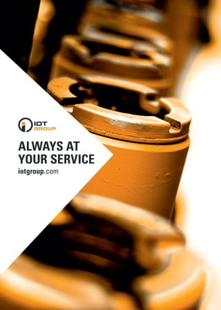 ALWAYS AT
YOUR SERVICE
iotgroup.com
 