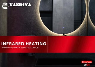 INFRARED HEATING
Brochure.
2024
“INNOVATIVE WARTH, ELEVATED COMFORT”
 
