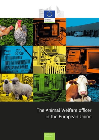The Animal Welfare oﬃcer
    in the European Union
 