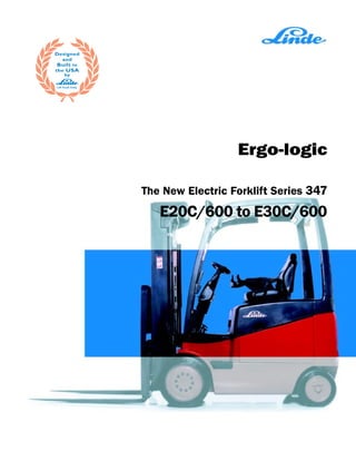 Lift Truck Corp.




                                     Ergo-logic

                   The New Electric Forklift Series 347
                      E20C/600 to E30C/600
 