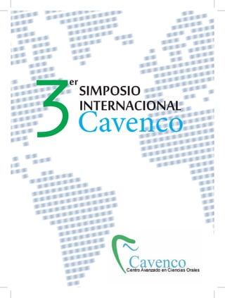 3
er
     SIMPOSIO
     INTERNACIONAL
 Cavenco
 