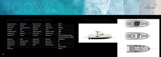40 41
D A T A & p l a n s
G E N E R A L S P E C I F I C A T I O N S
Lunghezza fuori tutto Length overall Lounguer hors-tout Eslora total 12.90 m
Larghezza scafo Hull beam Largeur de coque Manga casco 3,82 M
Dislocamento Displacement full load Déplacement Desplazamiento 12.342 kg
Pescaggio Draft Tirant d’eau Calado 1.30 m
Serbatoio carburante Fuel tank Réservoir carburant Deposito carburante 1.280 l
Serbatoio acqua Water tank Réservoir d’eau Deposito de agua 200 l
Motorizzazione Engines Motorisation Motorizacion 2 x Volvo IPS 500 (2 x 380 hp)
Mercury Verado 300 HP X3 (OPT)
Disposizione Layout Layout general Disposición 2+2 (optional)
Portata massima Maximum capacity Débit maximum Flujo maximo 12
Certificazione CE CE Certificate Attestation CE Certificado CE B
Materiale scafo Hull material Coque Material del casco VTR
Design Ferragni Progetti
Engineering Blue Sea
4OOWA
 