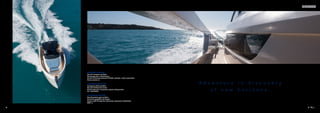 8 9
4OOWA
STANDARD EQUIPMENT
Emergency rod for ips Volvo
Use and maintenance manual
Board instruments, accessories, engines and generator
No. 1 boat hooks
DOTAZIONI DI BORDO
Barra di emergenza Ips Volvo
Manuale per uso e manutenzione
Manuali di istruzione strumenti di bordo, accessori, motori e generatore
Mazzo marinaio n.1
EQUIPEMENT DE BORD
Barre de secours pour Ips Volvo
Manuel du propriétaire en français
Manuel mode d’emploi des instruments, accessoires et générateur
Gaffe n.1
A d v e n t u r e i n d i s c o v e r y
o f n e w h o r i z o n s .
 