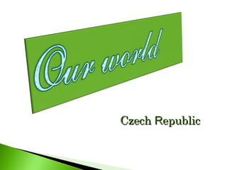 CzechCzech RRepublicepublic
 