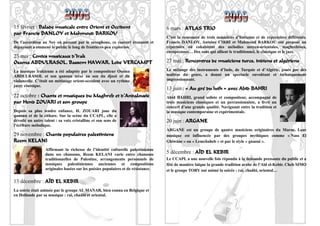 15 février : Balade musicale entre Orient et Occident                              6 mars : ATLAS TRIO
par Francis DANLOY et Mahmoud BARKOU
                                                                                   C’est la rencontre de trois musiciens d’horizons et de répertoires différents.
De l'accordéon au Ney en passant par le saxophone, ce concert étonnant et          Francis DANLOY, Antoine CIRRI et Mahmoud BARKOU ont proposé un
dépaysant a emmené le public le long de frontières peu explorées.                  répertoire où cohabitent des mélodies moyen-orientales, maghrébines,
                                                                                   européennes… Des sons qui allient le traditionnel, le classique et le jazz.
23 mai : Contes musicaux d’Irak
Osama ABDULRASOL, Bassem HAWAR, Lode VERCAMPT                                      27 mai : Rencontres de musiciens turcs, indiens et algériens
La musique irakienne a été adaptée par le compositeur Osama                        Le mélange des instruments d’Inde, de Turquie et d’Algérie, joués par des
ABDULRASOL et son qanoun mixé au son du djozé et du                                maîtres du genre, a donné un spectacle envoûtant et techniquement
violoncelle. C’était un métissage orient-occident avec un rythme                   impressionnant.
jazzy classique.
                                                                                   13 juin : « Au gré du luth » avec Abid BAHRI
22 octobre : Chants et musiques du Maghreb et d’Andalousie                         Abid BAHRI, grand soliste et compositeur, accompagné de
par Hend ZOUARI et son groupe                                                      trois musiciens classiques et un percussionniste, a livré un
                                                                                   concert d’une grande qualité. Naviguant entre la tradition et
Depuis sa plus tendre enfance, H. ZOUARI joue du                                   la musique contemporaine et expérimentale.
qanoun et de la cithare. Sur la scène du CCAPL, elle a
dévoilé un autre talent : sa voix cristalline et son sens de                       20 juin : ARGANE
l’écriture mélodique.
                                                                                   ARGANE est un groupe de quatre musiciens originaires du Maroc. Leur
29 novembre : Chants populaires palestiniens                                       musique est influencée par des groupes mythiques comme « Nass El
Reem KELANI                                                                        Ghiwane » ou « Lemchaheb » et par le style « gnaoui ».
                  Affirmant la richesse de l’identité culturelle palestinienne
                  dans ses chansons, Reem KELANI varie entre chansons              5 décembre : AÏD EL KEBIR
                  traditionnelles de Palestine, arrangements personnels de         Le CCAPL a une nouvelle fois répondu à la demande pressante du public et a
                  musiques palestiniennes anciennes et compositions                fêté de manière laïque la grande tradition arabe de l'Aïd el-Kebir. Cheb SIMO
                  originales basées sur les poésies populaires et de résistance.   et le groupe TORY ont animé la soirée : raï, chaâbi, oriental…

13 décembre : AÏD EL KEBIR
La soirée était animée par le groupe AL MANAR, bien connu en Belgique et
en Hollande par sa musique : raï, chaâbi et oriental.

                                                                                                                                                              13
 