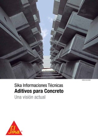 ISSN-0122-0594




Sika Informaciones Técnicas
Aditivos para Concreto
Una visión actual
 