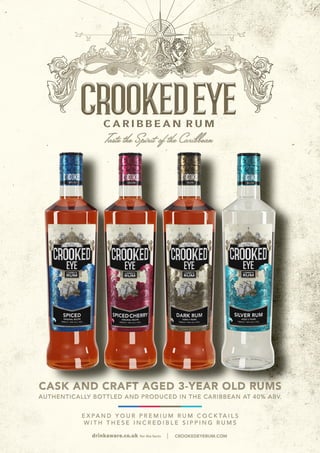 TastetheSpiritoftheCaribbean
CASKANDCRAFTAGED3-YEAROLDRUMS
AUTHENTICALLYBOTTLED AND PRODUCED IN THECARIBBEAN AT40% ABV.
EXPAND YOUR PREMIUM RUM COCKTAILS
W ITH THESE INCREDIBLE SIPPING RUMS
CROOKEDEYERUM.COM
 