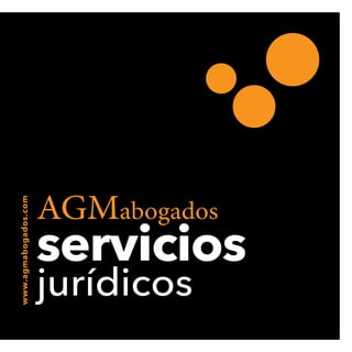 AGMabogados
servicios
jurídicos
www.agmabogados.com
 
