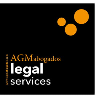 AGMabogados
legal
services
www.agmabogados.com
 