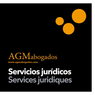 AGMabogados
Serviciosjurídicos
Services juridiques
www.agmabogados.com
 