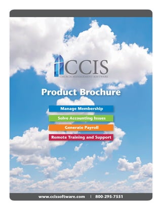www.ccissoftware.com | 800-295-7551
Product Brochure
Manage Membership
Solve Accounting Issues
Generate Payroll
Remote Training and Support
 