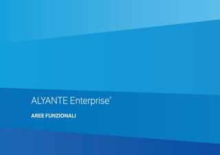 28
ALYANTE Enterprise®
AREE FUNZIONALI
 