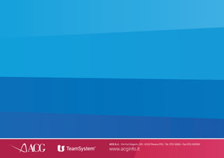 ACG S.r.l. - Via Yuri Gagarin, 205 - 61122 Pesaro (PU) - Tel. 0721 42661 - Fax 0721 400502
www.acginfo.it
 