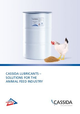 CASSIDA LUBRICANTS – 
SOLUTIONS FOR THE 
ANIMAL FEED INDUSTRY 
 
