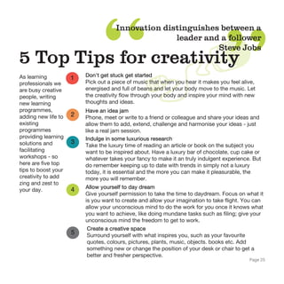 5 Top Tips for creativity
Innovation distinguishes between a
leader and a follower
Steve Jobs
Pick out a piece of music th...