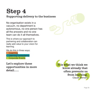 Step 4
Supporting delivery to the business
No organisation exists in a
vacuum, no department is
autonomous, no one person ...