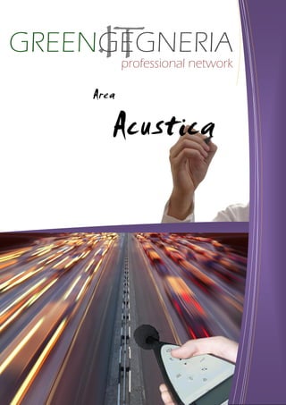 GREENGEGNERIA
           professional network

    Area

       Acustica
 