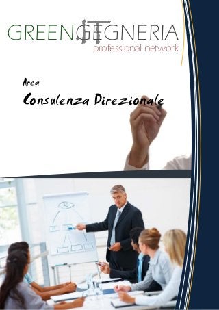 Area
Consulenza Direzionale
GREENGEGNERIA
professional network
 