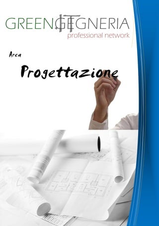 GREENGEGNERIA
professional network
Area
Progettazione
 