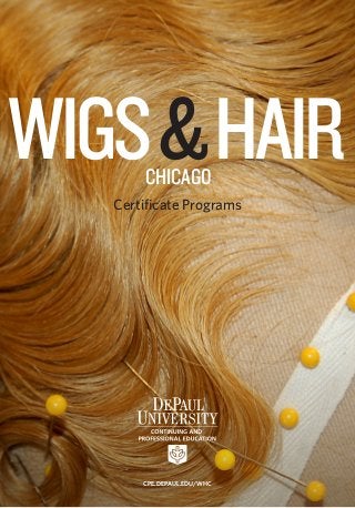 WIGS & HAIR
CHICAGO

Certificate Programs

CPE.DEPAUL.EDU/WHC

 