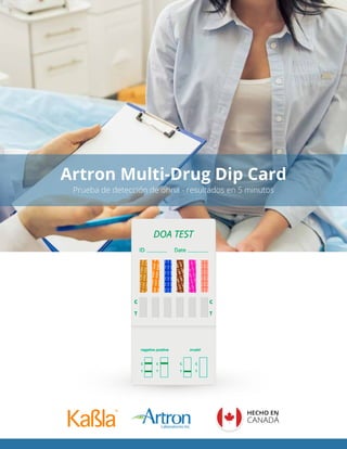 HECHO EN
CANADÁ
Artron Multi-Drug Dip Card
Prueba de detección de orina - resultados en 5 minutos
 