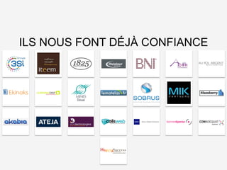 L’agence	
  qui	
  va	
  changer	
  
le	
  monde…	
  des	
  
présenta8ons	
  Business	
  
ILS NOUS FONT DÉJÀ CONFIANCE
xxx	
  
 