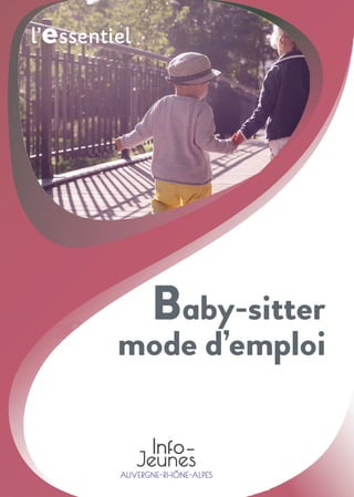 l’essentiel
Baby-sitter
mode d’emploi
 
