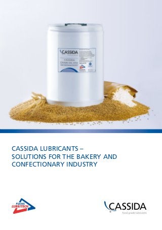 CASSIDA LUBRICANTS – 
SOLUTIONS FOR THE BAKERY AND 
CONFECTIONARY INDUSTRY 
 