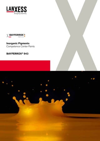 Inorganic Pigments
Competence Center Paints
Bayferrox®
943
 