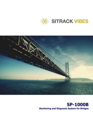 SP-1000B
Monitoring and Diagnosis System for Bridges
 