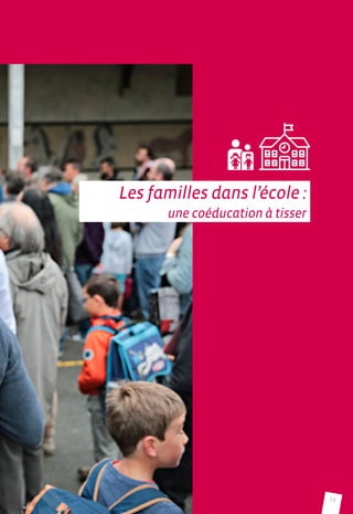 19
Les familles dans l’école :
une coéducation à tisser
 