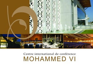 MOHAMMED VI
Centre international de conférence
 