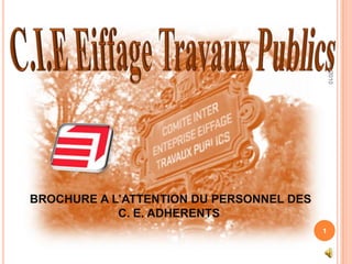 26/03/2010 1 C.I.E Eiffage Travaux Publics   BROCHURE A L’ATTENTION DU PERSONNEL DES C. E. ADHERENTS 