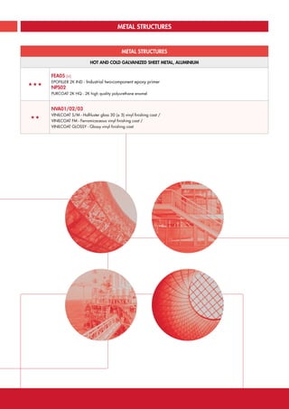 METAL STRUCTURES
METAL STRUCTURES
HOT AND COLD GALVANIZED SHEET METAL, ALUMINIUM
«««
FEA05 (+)
EPOFILLER 2K IND - Industrial two-component epoxy primer
NPS02
PURCOAT 2K HQ - 2K high quality polyurethane enamel
««
NVA01/02/03
VINILCOAT S/M - Half-luster gloss 30 (± 5) vinyl finishing coat /
VINILCOAT FM - Ferromicaceous vinyl finishing coat /
VINILCOAT GLOSSY - Glossy vinyl finishing coat
34 | ICR SPRINT COATINGS TECHNICAL CATALOGUE CLICK HERE TO RETURN TO THE MAIN INDEX
 